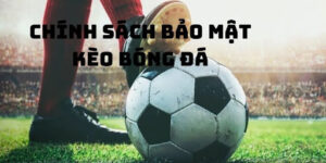 Chinh Sach Bao Mat 4 Những quy định về quảng cáo trong chính sách bảo mật Bóng đá